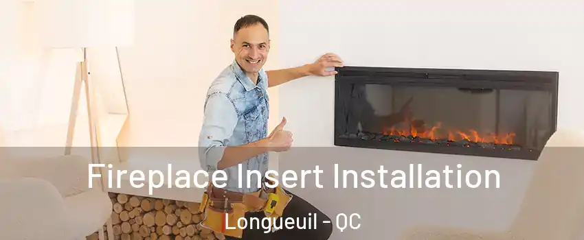  Fireplace Insert Installation Longueuil - QC