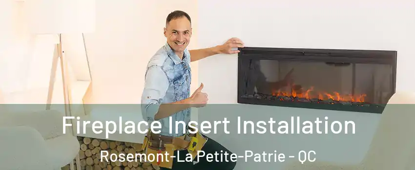  Fireplace Insert Installation Rosemont-La Petite-Patrie - QC