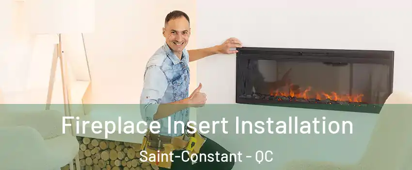  Fireplace Insert Installation Saint-Constant - QC