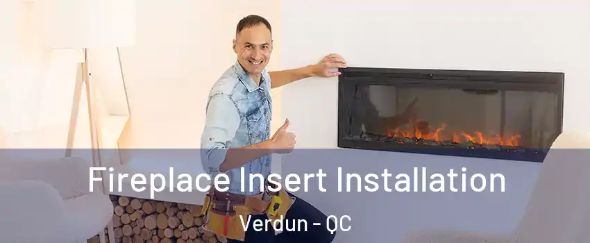  Fireplace Insert Installation Verdun - QC