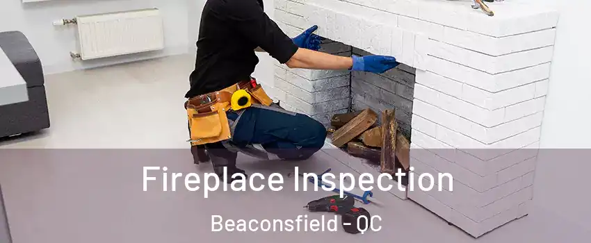  Fireplace Inspection Beaconsfield - QC