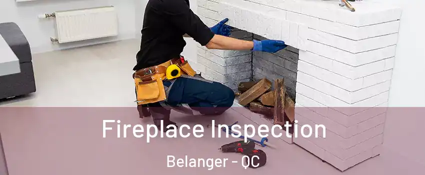  Fireplace Inspection Belanger - QC