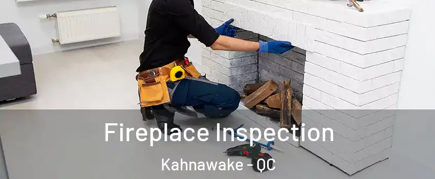  Fireplace Inspection Kahnawake - QC