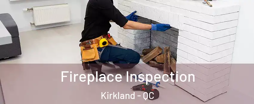  Fireplace Inspection Kirkland - QC