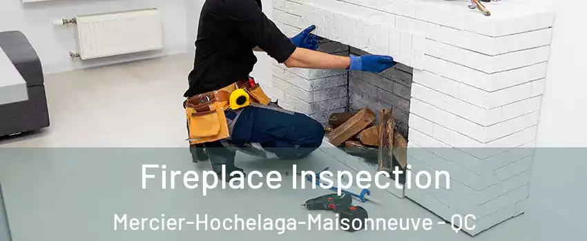  Fireplace Inspection Mercier-Hochelaga-Maisonneuve - QC