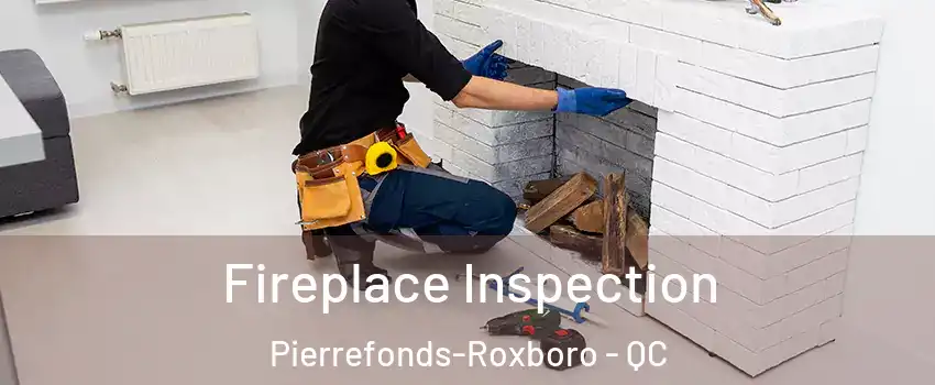  Fireplace Inspection Pierrefonds-Roxboro - QC