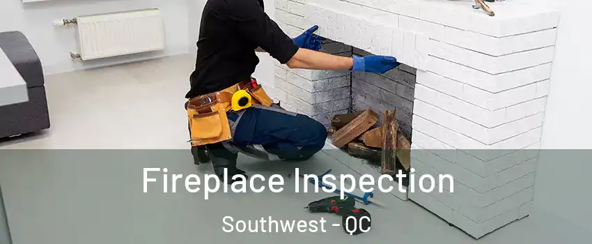  Fireplace Inspection Southwest - QC