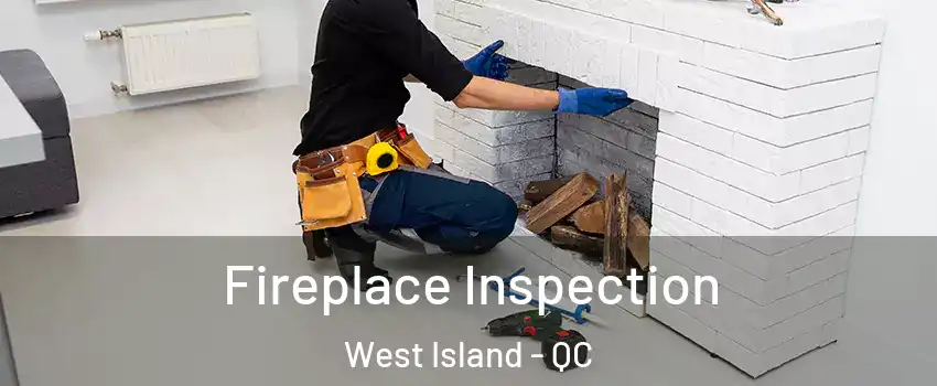  Fireplace Inspection West Island - QC
