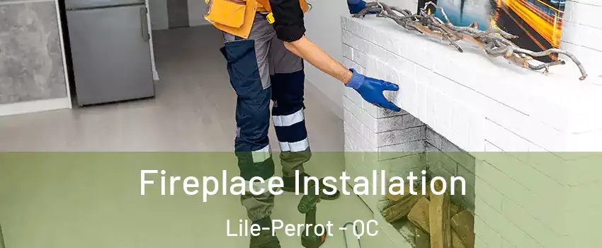  Fireplace Installation Lile-Perrot - QC