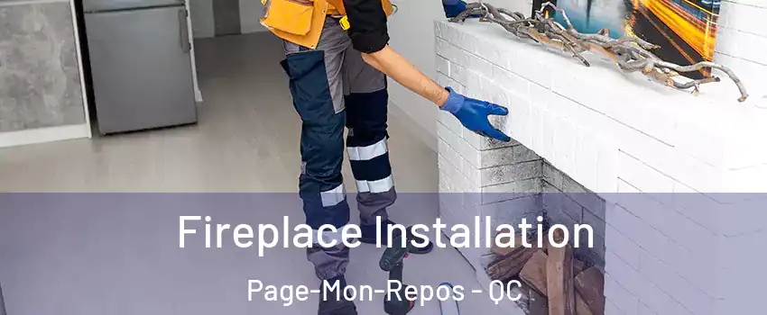  Fireplace Installation Page-Mon-Repos - QC