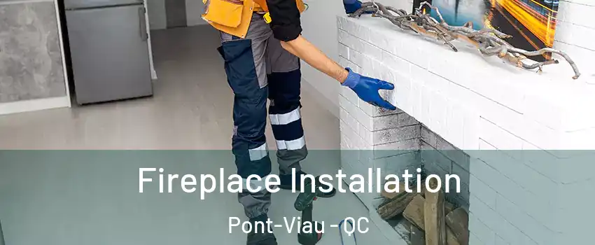  Fireplace Installation Pont-Viau - QC