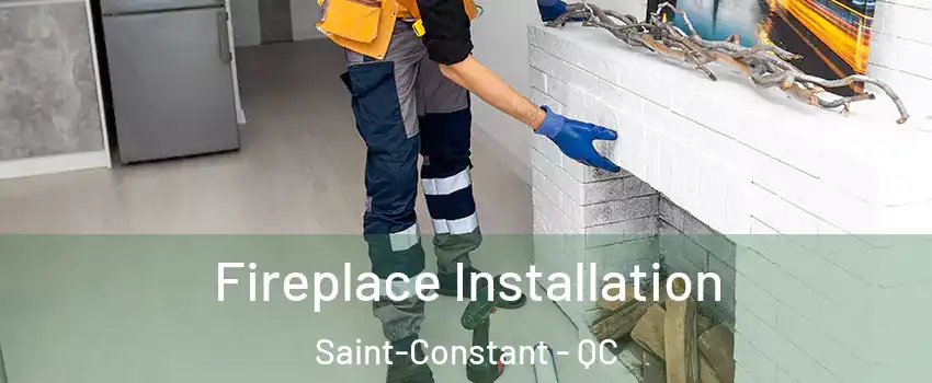  Fireplace Installation Saint-Constant - QC