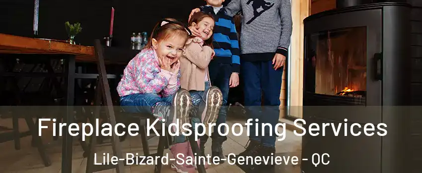  Fireplace Kidsproofing Services Lile-Bizard-Sainte-Genevieve - QC