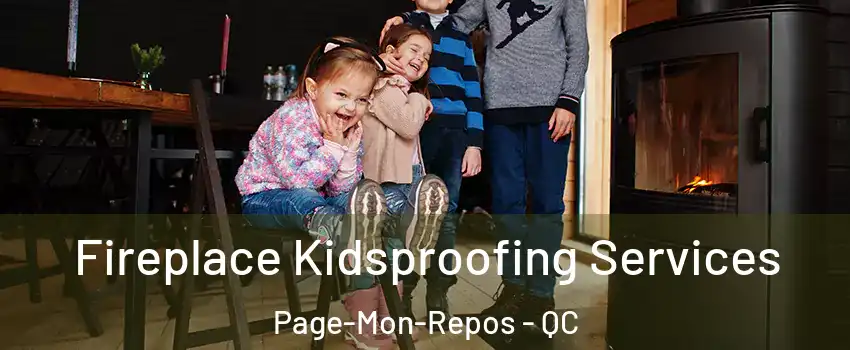  Fireplace Kidsproofing Services Page-Mon-Repos - QC