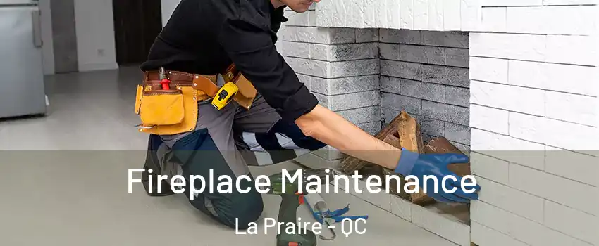  Fireplace Maintenance La Praire - QC