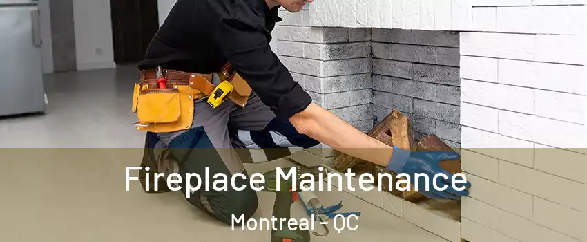  Fireplace Maintenance Montreal - QC