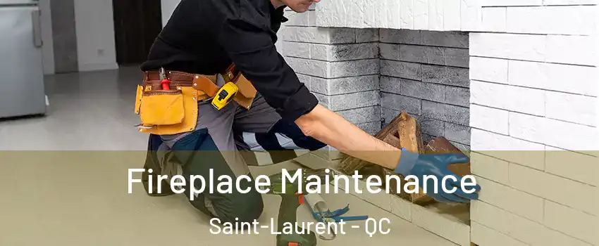  Fireplace Maintenance Saint-Laurent - QC