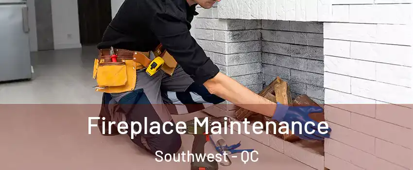  Fireplace Maintenance Southwest - QC