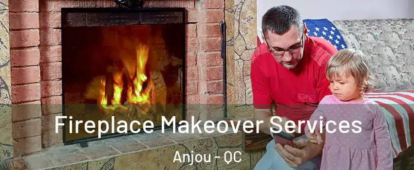  Fireplace Makeover Services Anjou - QC