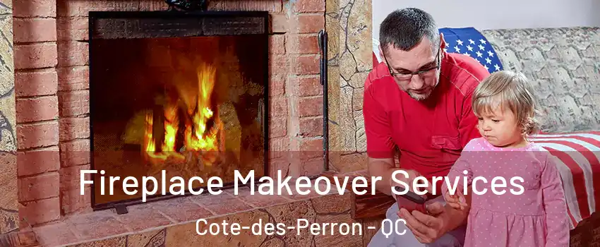 Fireplace Makeover Services Cote-des-Perron - QC