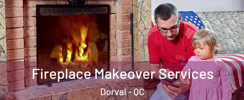  Fireplace Makeover Services Dorval - QC