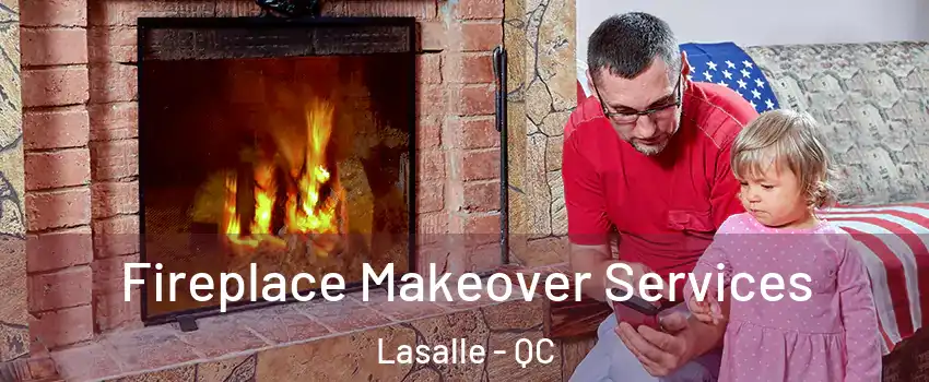  Fireplace Makeover Services Lasalle - QC