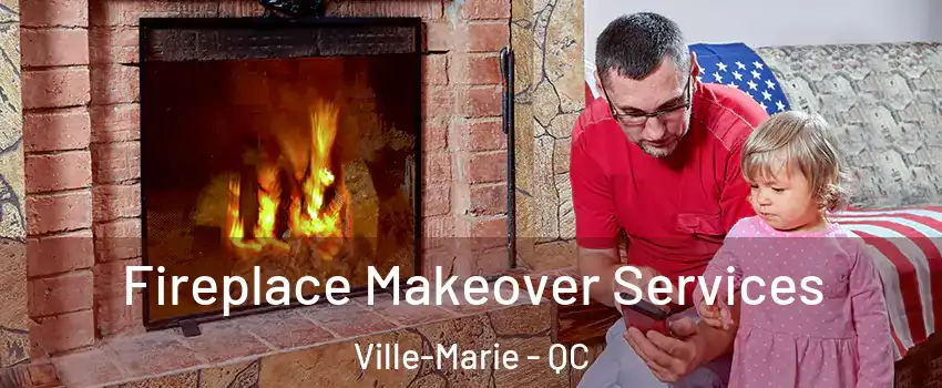  Fireplace Makeover Services Ville-Marie - QC