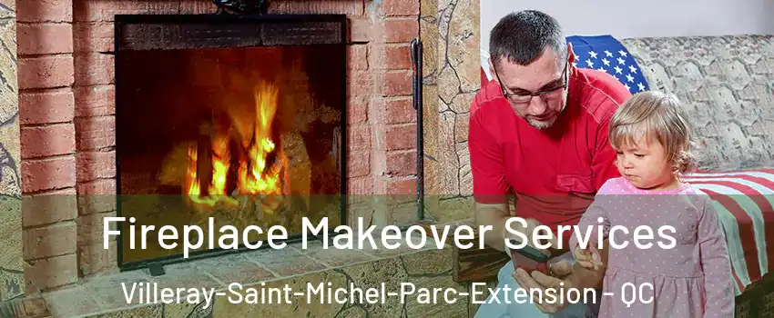  Fireplace Makeover Services Villeray-Saint-Michel-Parc-Extension - QC