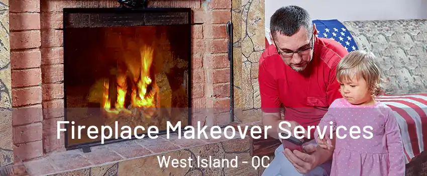  Fireplace Makeover Services West Island - QC