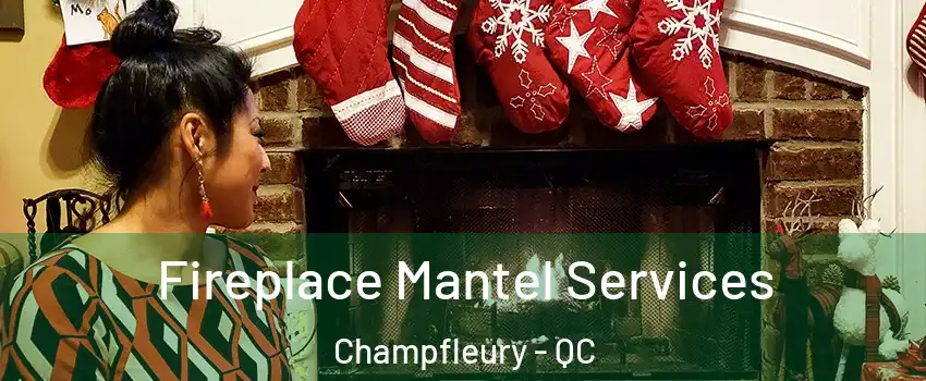  Fireplace Mantel Services Champfleury - QC