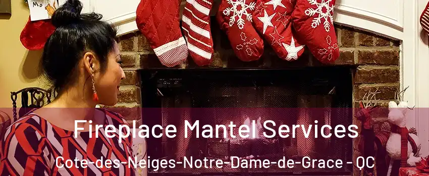  Fireplace Mantel Services Cote-des-Neiges-Notre-Dame-de-Grace - QC