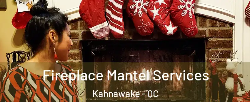  Fireplace Mantel Services Kahnawake - QC