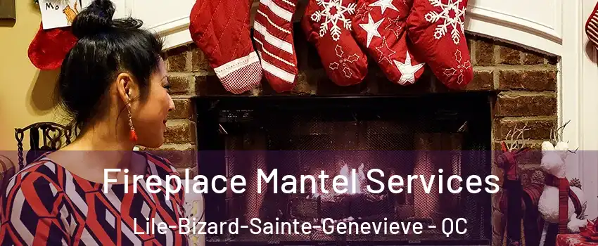  Fireplace Mantel Services Lile-Bizard-Sainte-Genevieve - QC