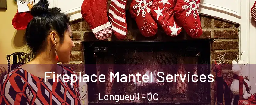  Fireplace Mantel Services Longueuil - QC