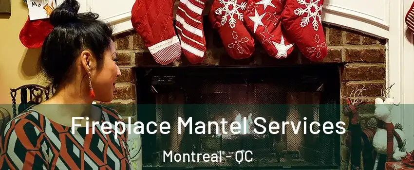  Fireplace Mantel Services Montreal - QC