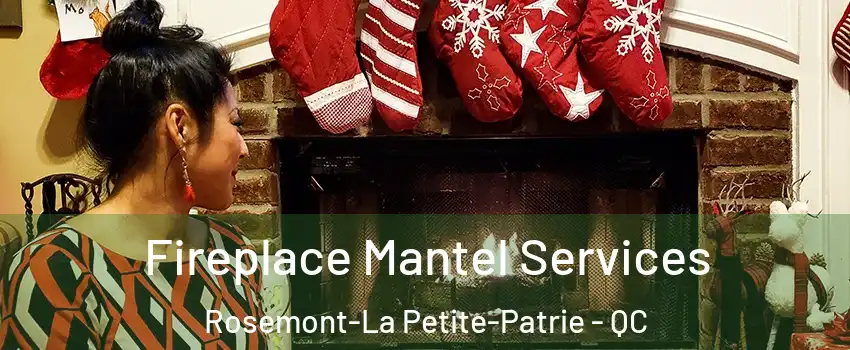  Fireplace Mantel Services Rosemont-La Petite-Patrie - QC