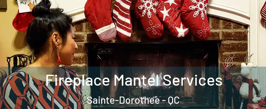  Fireplace Mantel Services Sainte-Dorothee - QC