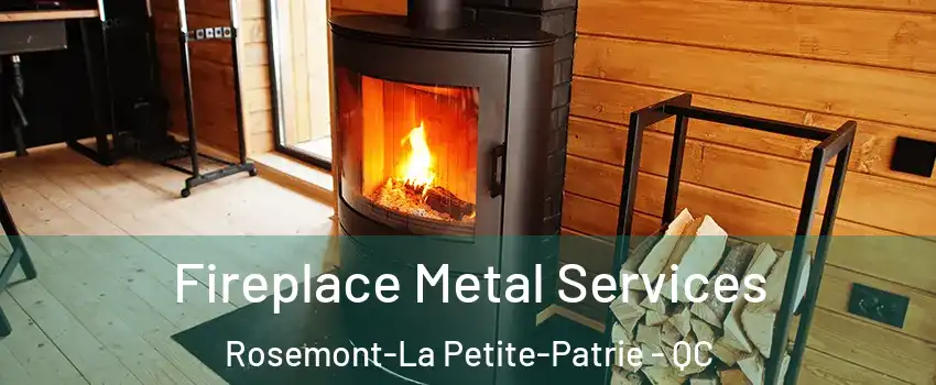 Fireplace Metal Services Rosemont-La Petite-Patrie - QC