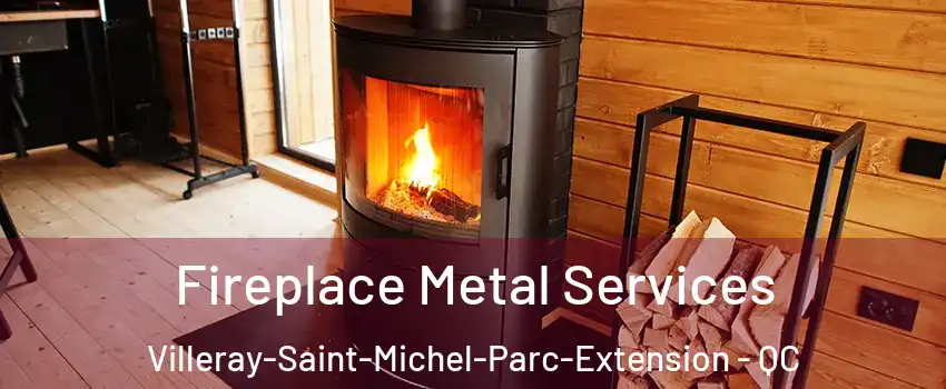 Fireplace Metal Services Villeray-Saint-Michel-Parc-Extension - QC