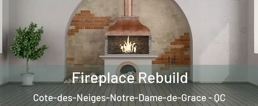  Fireplace Rebuild Cote-des-Neiges-Notre-Dame-de-Grace - QC