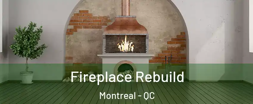  Fireplace Rebuild Montreal - QC