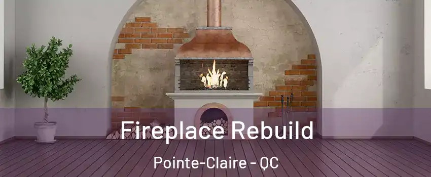  Fireplace Rebuild Pointe-Claire - QC