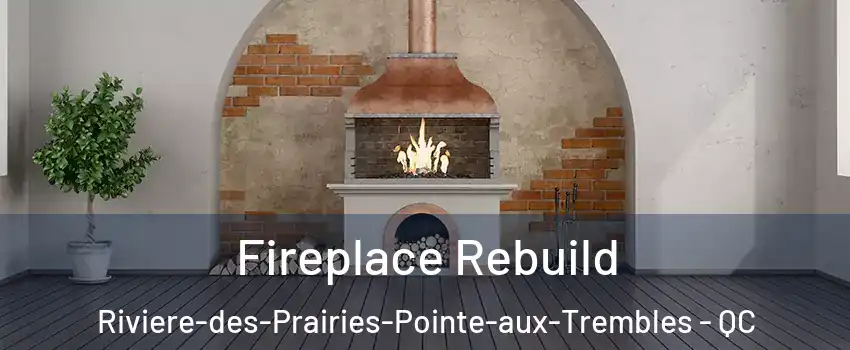  Fireplace Rebuild Riviere-des-Prairies-Pointe-aux-Trembles - QC