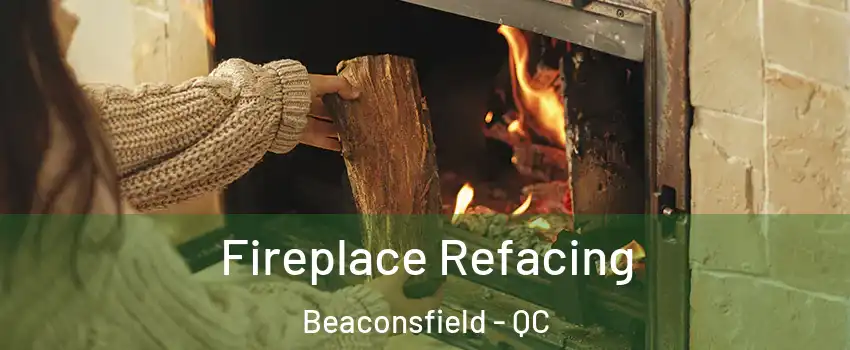 Fireplace Refacing Beaconsfield - QC