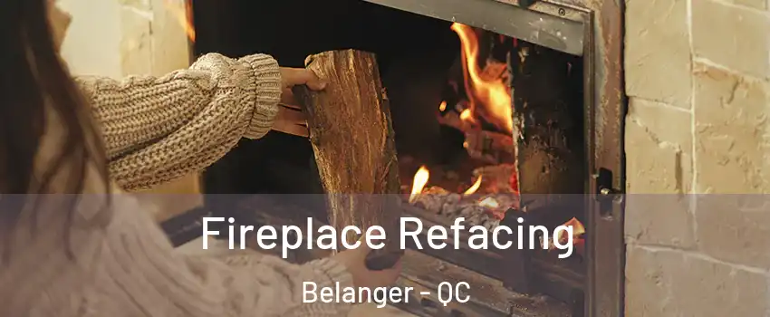 Fireplace Refacing Belanger - QC