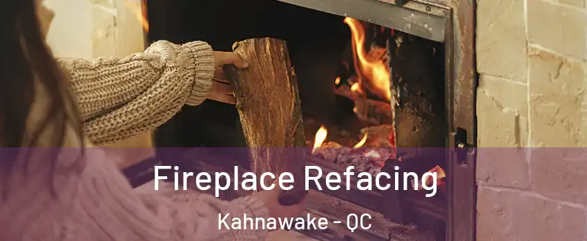  Fireplace Refacing Kahnawake - QC