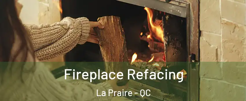  Fireplace Refacing La Praire - QC