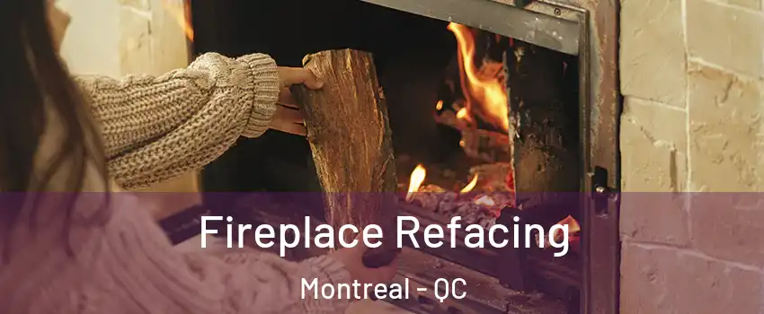  Fireplace Refacing Montreal - QC