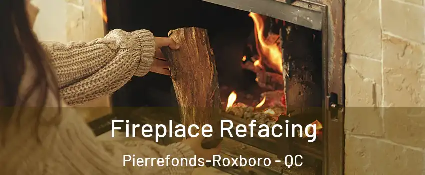  Fireplace Refacing Pierrefonds-Roxboro - QC