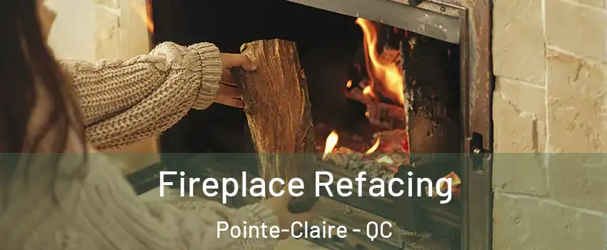  Fireplace Refacing Pointe-Claire - QC